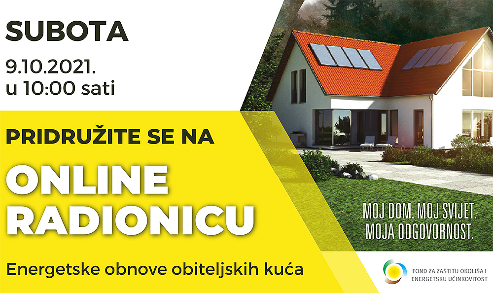 Prijavite se za virtualnu radionicu Fonda za zaštitu okoliša i energetsku učinkovitost vezano uz energetsku obnovu obiteljskih kuća i zgrada 1 Najava